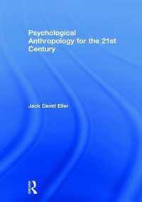 Psychological Anthropology for the 21st Century