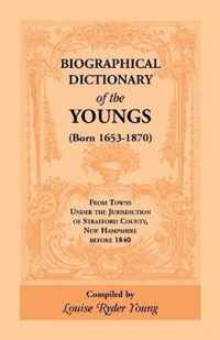 Biographical Dictionary of The Youngs (Born 1653-1870) From Towns Under the Jurisdiction of Strafford County, New Hampshire before 1840