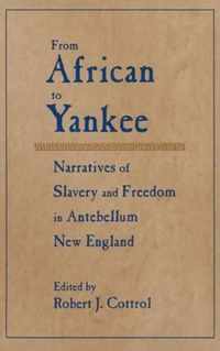 From African to Yankee: Narratives of Slavery and Freedom in Antebellum New England