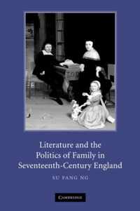 Literature and the Politics of Family in Seventeenth-Century England