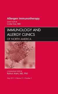 Allergen Immunotherapy, An Issue of Immunology and Allergy Clinics