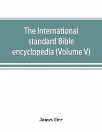 The International standard Bible encyclopedia (Volume V)