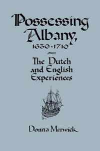 Possessing Albany, 1630-1710