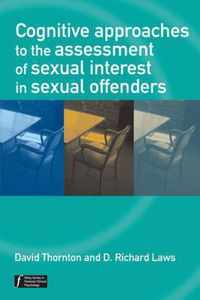 Cognitive Approaches To The Assessment Of Sexual Interest In Sexual Offenders