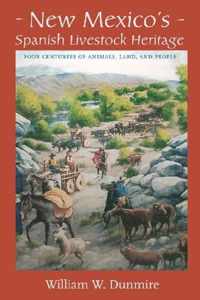 New Mexico's Spanish Livestock Heritage: Four Centuries of Animals, Land, and People