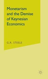 Monetarism and the Demise of Keynesian Economics