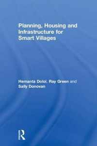 Planning, Housing and Infrastructure for Smart Villages