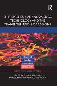 Entrepreneurial Knowledge, Technology and the Transformation of Regions