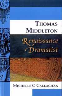 Thomas Middleton, Renaissance Dramatist