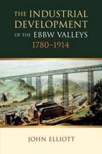 The Industrial Development of the Ebbw Valleys, 1780-1914