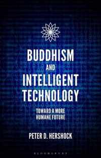 Buddhism and Intelligent Technology Toward a More Humane Future