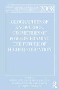 World Yearbook of Education 2008: Geographies of Knowledge, Geometries of Power: Framing the Future of Higher Education