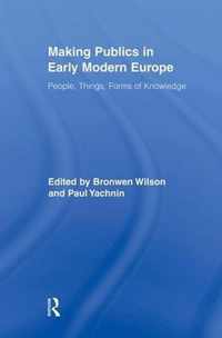 Making Publics in Early Modern Europe