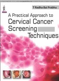 A Practical Approach to Cervical Cancer Screening Techniques