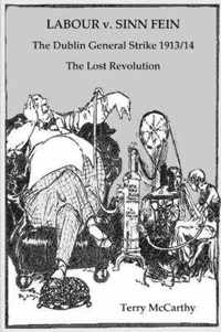 Labour V. Sinn Fein: The Dublin General Strike 1913/14