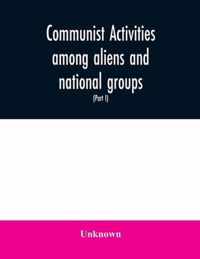 Communist activities among aliens and national groups. Hearings before the Subcommittee on Immigration and Naturalization of the Committee on the Judi