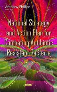 National Strategy & Action Plan for Combating Antibiotic Resistant Bacteria