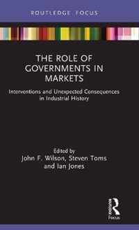 The Role of Governments in Markets: Interventions and Unexpected Consequences in Industrial History