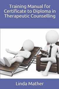 Training Manual for Certificate to Diploma in Therapeutic Counselling