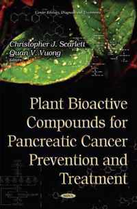 Plant Bioactive Compounds for Pancreatic Cancer Prevention & Treatment