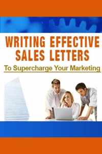 Writing Effective Sales Letters to Supercharge Your Marketing