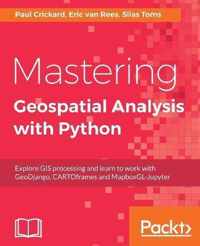 Mastering Geospatial Analysis with Python