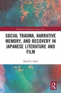 Social Trauma, Narrative Memory, and Recovery in Japanese Literature and Film