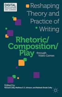 Rhetoric/Composition/Play through Video Games