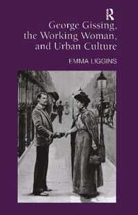 George Gissing, the Working Woman, and Urban Culture