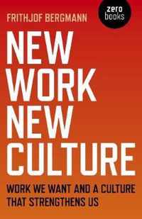 New Work, New Culture  Work we want and a culture that strengthens us