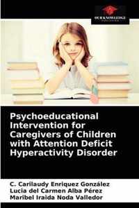 Psychoeducational Intervention for Caregivers of Children with Attention Deficit Hyperactivity Disorder