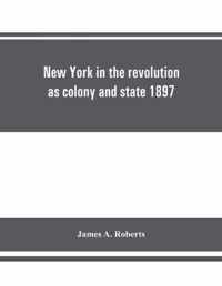 New York in the revolution as colony and state 1897