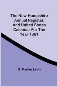 The New-Hampshire Annual Register, And United States Calendar For The Year 1861