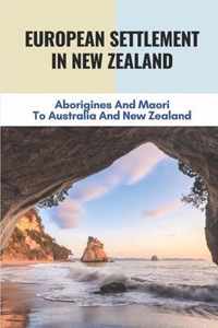 European Settlement In New Zealand: Aborigines And Maori To Australia And New Zealand