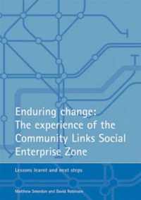 Enduring change: The experience of the Community Links Social Enterprise Zone