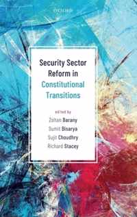 Security Sector Reform in Constitutional Transitions