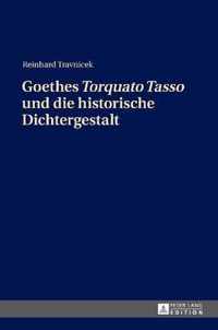 Goethes  Torquato Tasso  Und Die Historische Dichtergestalt