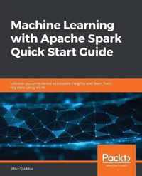 Machine Learning with Apache Spark Quick Start Guide