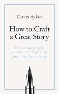 How to Craft a Great Story