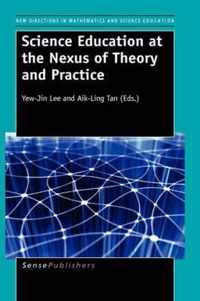 Science Education at the Nexus of Theory and Practice