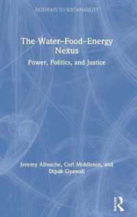 The Water-Food-Energy Nexus: Power, Politics, and Justice