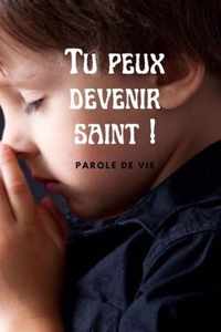 Tu peux devenir saint !