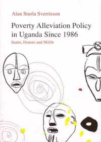 Poverty Alleviation Policy in Uganda Since 1986: States, Donors and Ngos