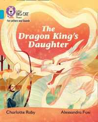 The Dragon Kings Daughter Band 07Turquoise Collins Big Cat Phonics for Letters and Sounds