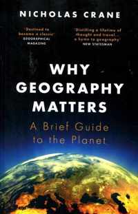 Why Geography Matters A Brief Guide to the Planet