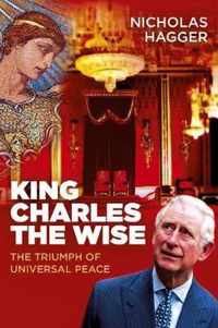 King Charles the Wise  The Triumph of Universal Peace