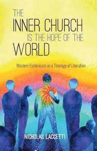 The Inner Church is the Hope of the World