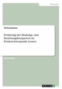 Foerderung der Bindungs- und Beziehungskompetenz im Foerderschwerpunkt Lernen