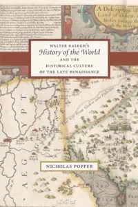 Walter Ralegh's  History of the World  and the Historical Culture of the Late Renaissance