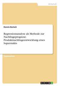 Regressionsanalyse als Methode zur Nachfrageprognose. Produktnachfrageentwicklung eines Supermakts